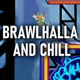 Brawlhalla And Chill