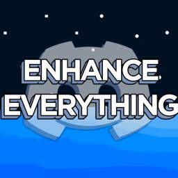 Enhance Everything!