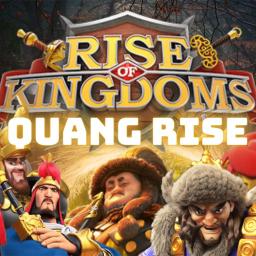 RISE OF KINGDOMS - QUANG RISE