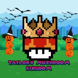 Taylor’s Mushroom Kingdom