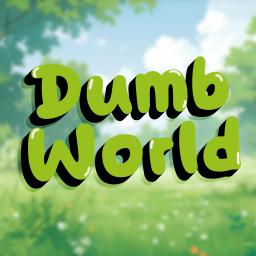Dumb World || Social & SFW