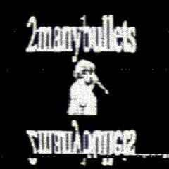 @2manybullets